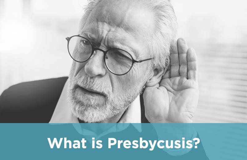 What is Presbycusis?