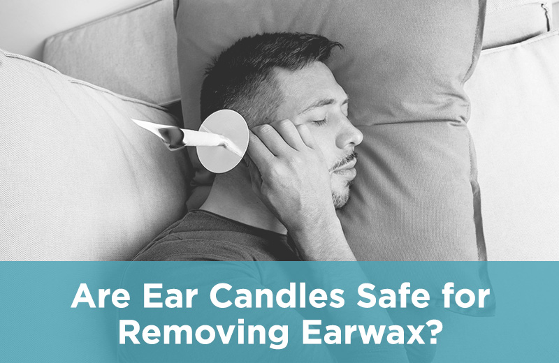 Are Ear Candles Safe for Removing Earwax?