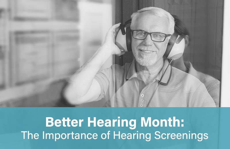 Better Hearing Month: The Importance of Hearing Screenings