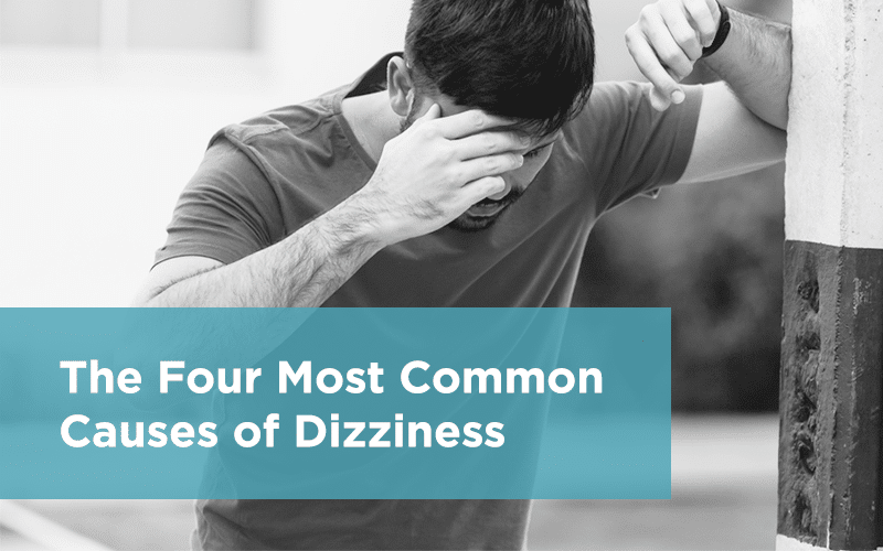 The Four Most Common Causes of Dizziness
